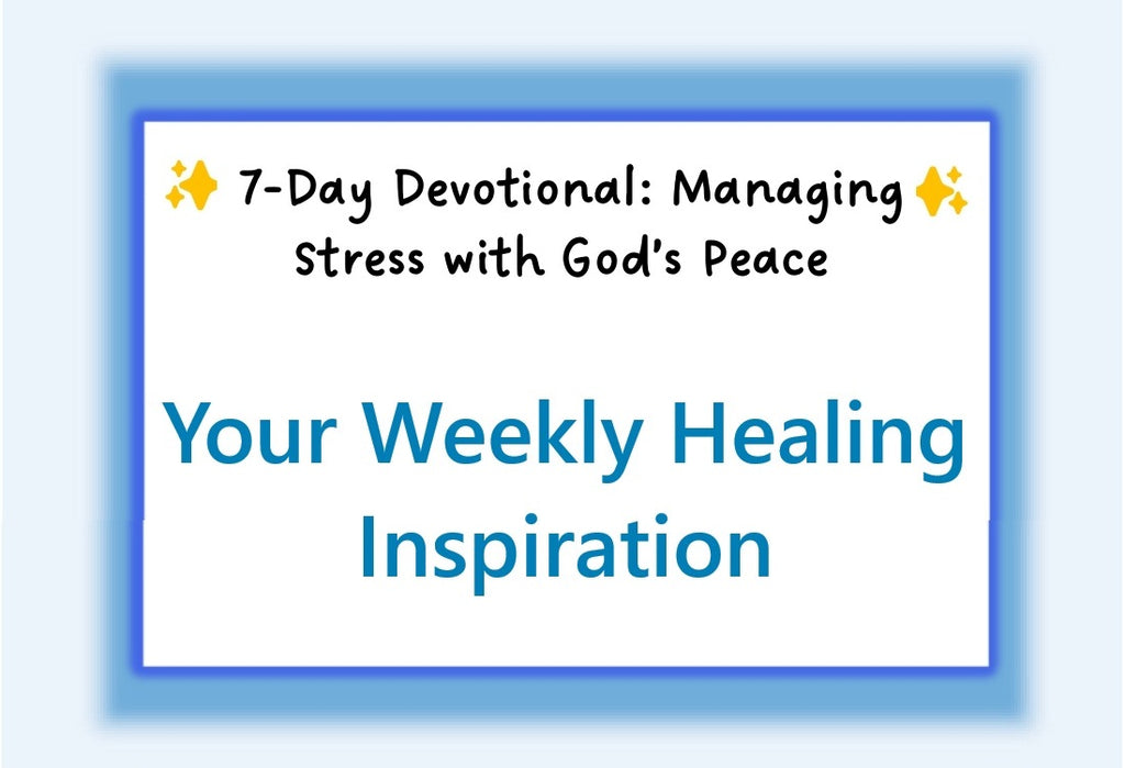 Managing Stress with God’s Peace – a 7-Day Digital Printable Devotional